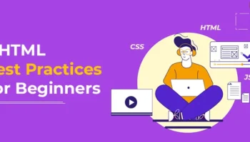 6 HTML Best Practices For Beginners